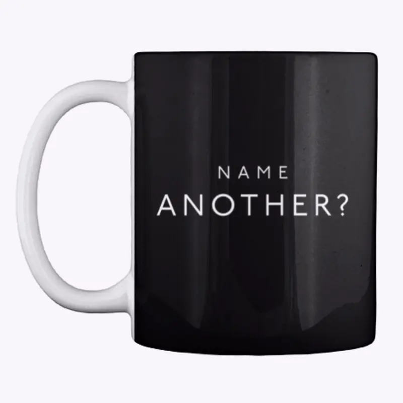 Name Another? – Mug